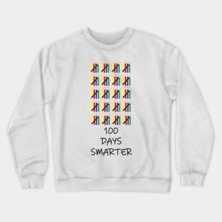 100 days of school hundred days smarter Crewneck Sweatshirt